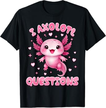 Cute I Axolotl Questions Graphic Tees Kawaii Teen Girls Kids T-Shirt