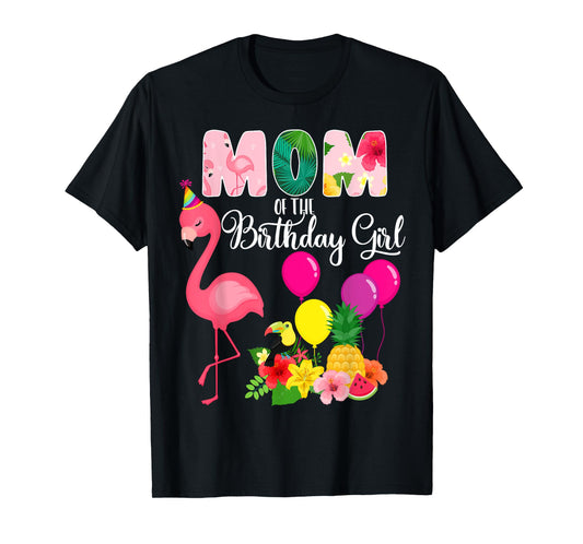 Flamingo Birthday Mom of the Birthday Girl Flamingo Birthday T-Shirt