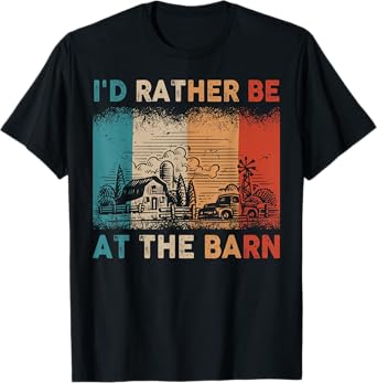 I'd rather be at the barn T-Shirt