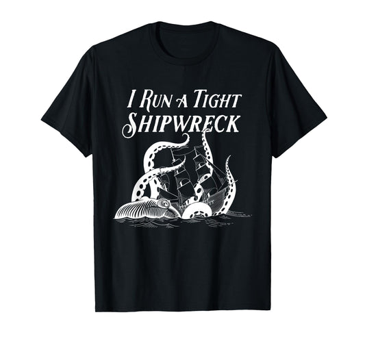I Run a Tight Shipwreck Vintage Nautical Style Funny T-Shirt
