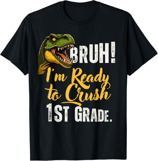 Bruh I'm Ready To Crush 1st Grade Dinosaur Back To School T-Shirt