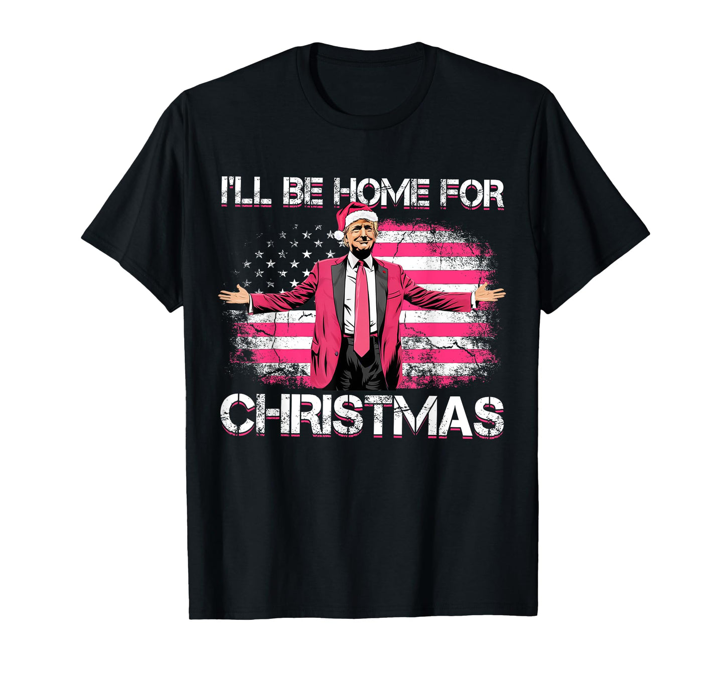 I'll Be Home For Christmas Funny Trump Pink Xmas Pajamas T-Shirt