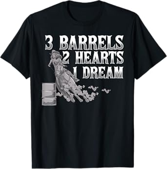 3 Barrels, 2 Hearts, 1 Dream Horse Barrel Racing T-Shirt