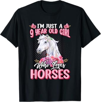 I'm Just A 9 Year Old Girl Who Loves Horses 9th Birthday T-Shirt