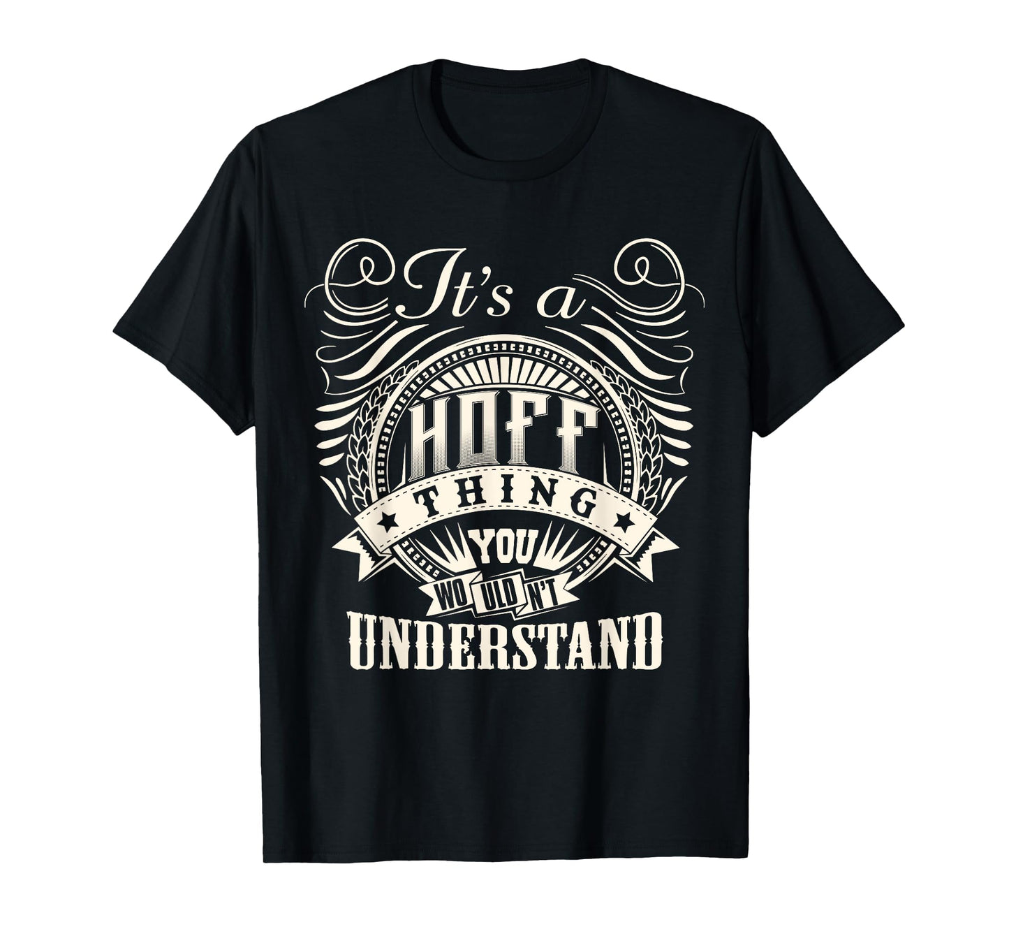 It's A HOFF Thing You Wouldn't Understand HOFF Family T-Shirt