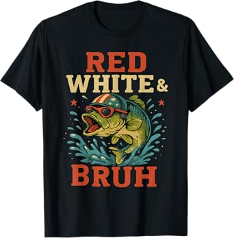 Red White and Bruh Funny 4th of July Fishing T-Shirt