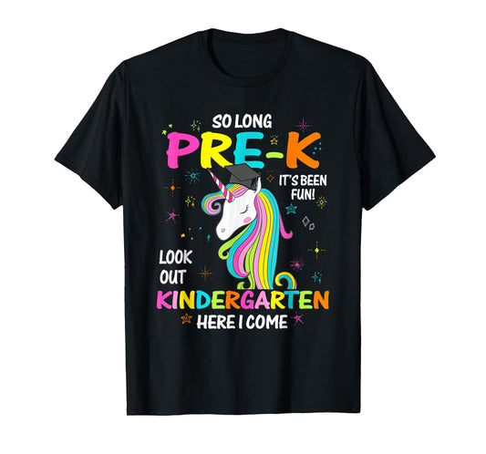 So Long Pre-K It's Been Fun Look Out Kindergarten Unicorn T-Shirt