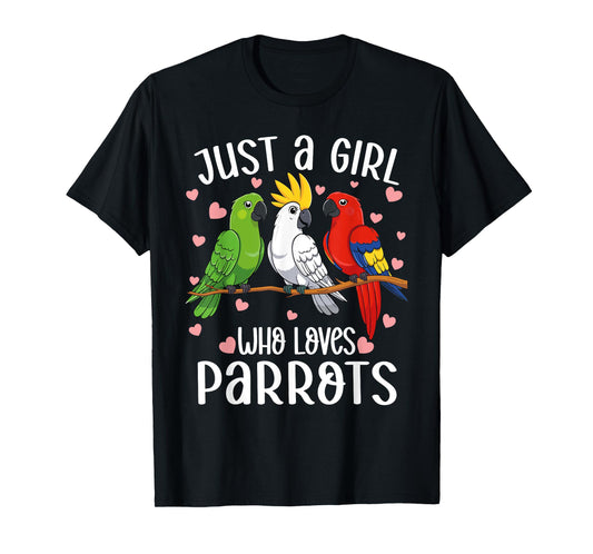 Just a girl who loves parrots Funny Parrot lover Girl T-Shirt
