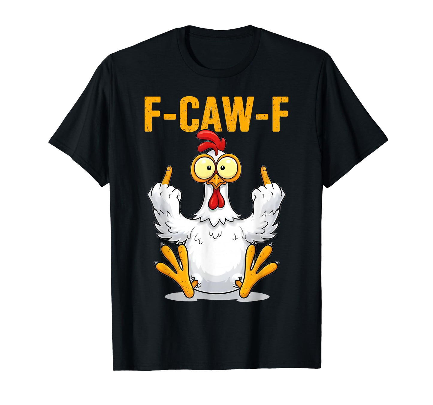 F-Caw-F Funny Chicken Humor Quote Rooster Meme T-Shirt