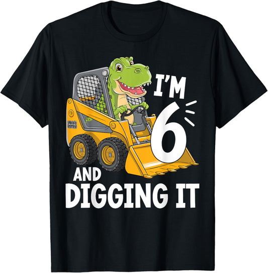 I'm 6 And Digging It 6th Birthday Dinosaur Construction T-Shirt