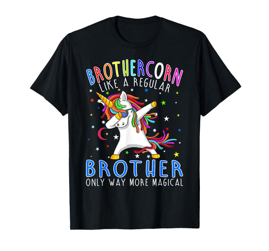 Brothercorn Like A Regular Brother Only Way More Magical T-Shirt