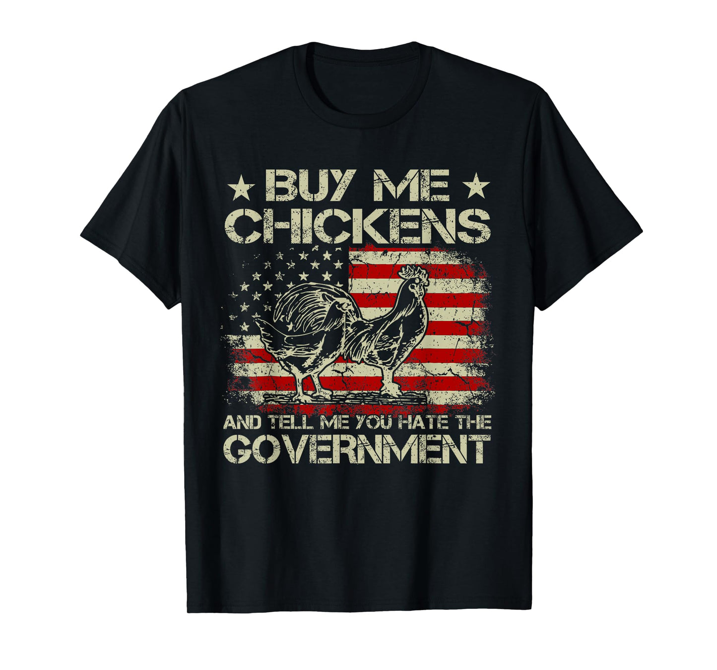 Buy Me Chickens And Tell Me You Hate The Government T-Shirt