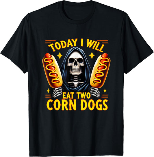 Today I Will Eat Two Corn Dogs Trendy Skeleton Meme T-Shirt