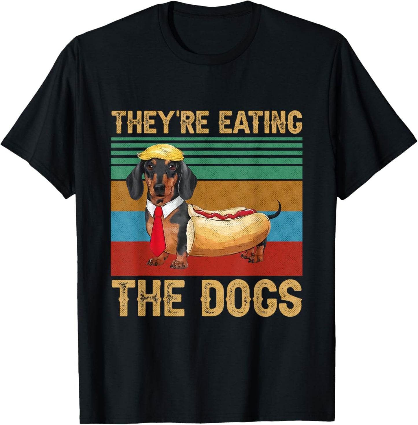 They’re Eating The Dogs 2024 Retro Funny Dachshund Weiner T-Shirt