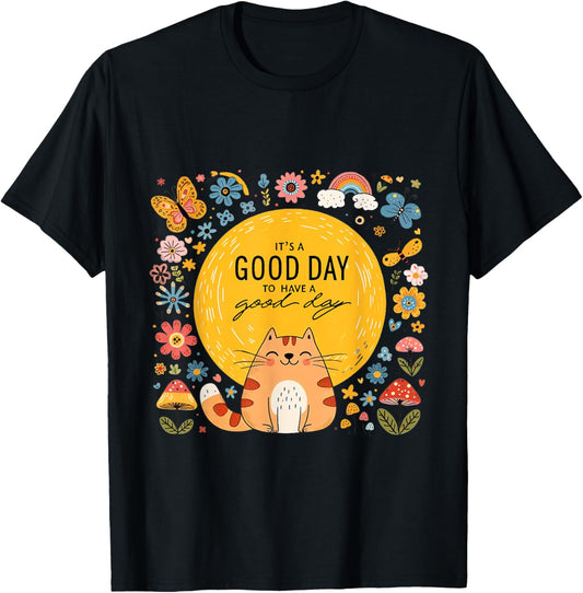 It's A Good Day To Have A Good Day Cat Inspirational Teacher T-Shirt