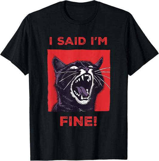 I Said I'm Fine Funny Cat T-Shirt