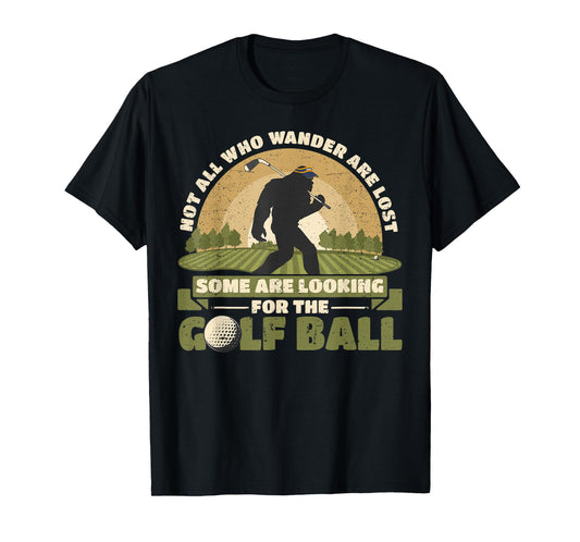 Not all Who Wander Are Lost Funny Bigfoot Golfing Golf Balls T-Shirt