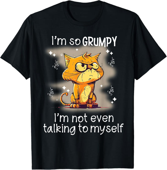 Cat I'm So Grumpy I'm Not Even Talking To Myself T-Shirt