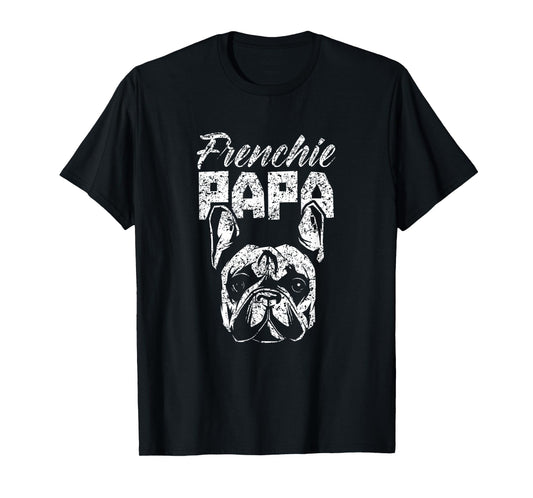 Frenchie Papa Lover Owner French Bulldog Dad Father Daddy T-Shirt
