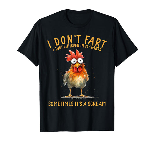 I Don't Fart I Just Whisper In My Pants Chicken Humor T-Shirt