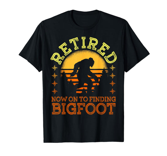 Retro Retired Finding Bigfoot Retirement Sasquatch Saying T-Shirt