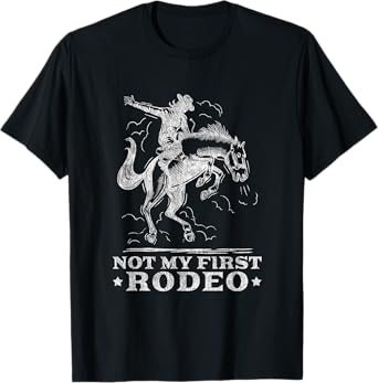 Vintage Cowboy Western Life Country Not My First Rodeo T-Shirt