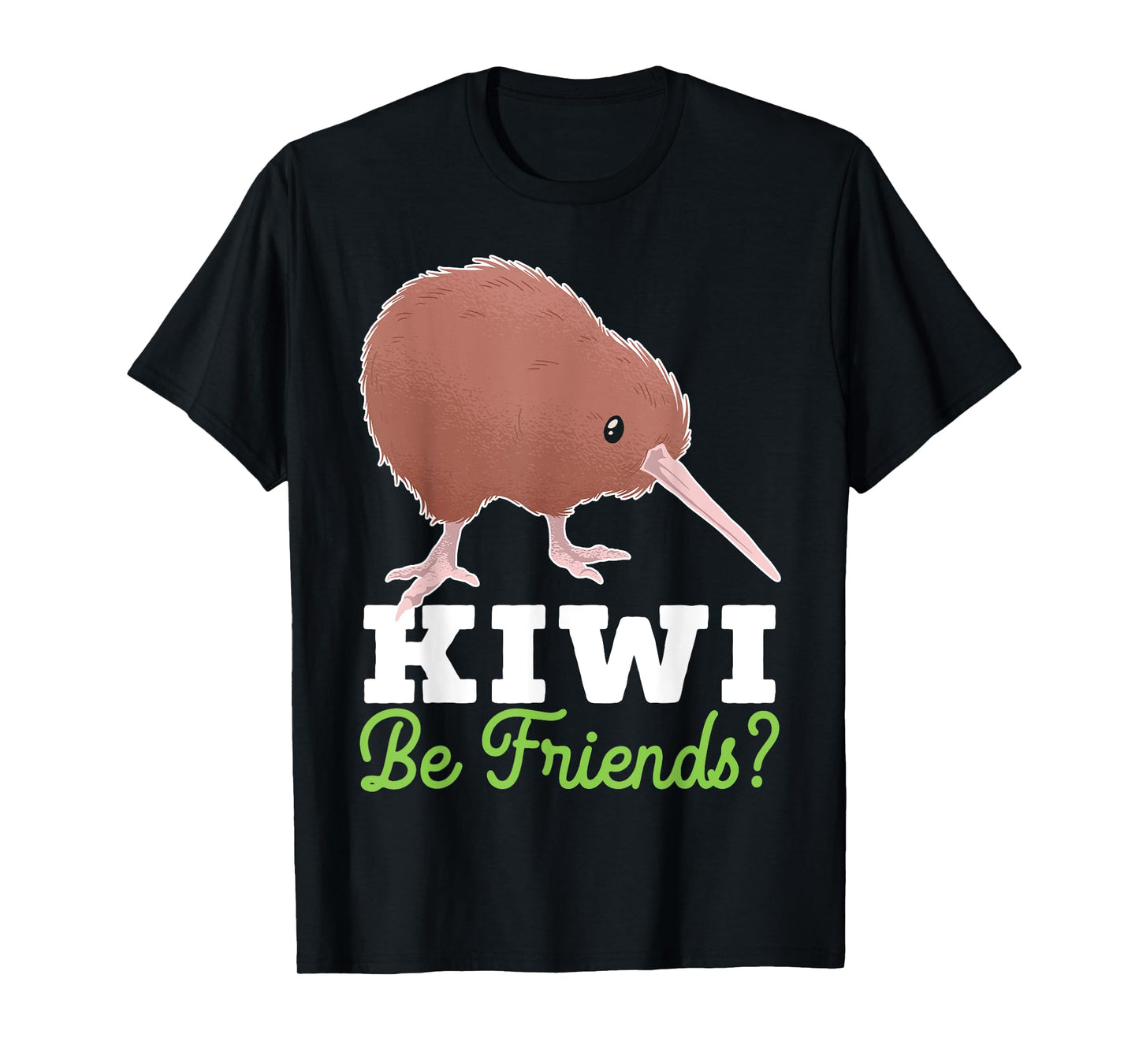 Kiwi Be Friends Kiwi Bird Animal Pun New Zealand T-Shirt