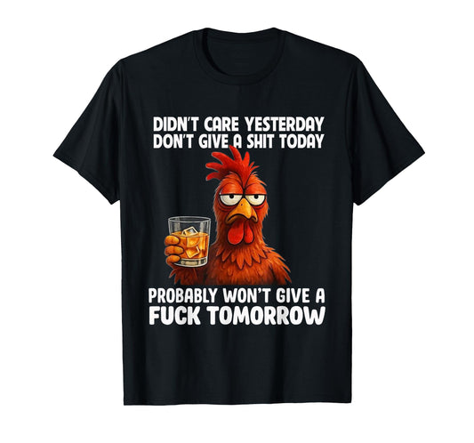 Didn’t Care Yesterday Don’t Give A Shit Today Probably T-Shirt
