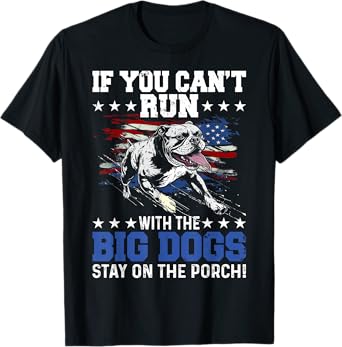 Funny If You Can't Run With The Big Dog Stay On The Porch T-Shirt