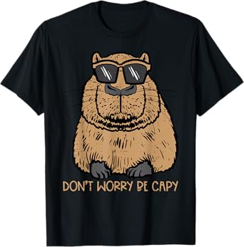 Dont Worry Be Capy Funny Capybara Pet Kids Men Women Teen T-Shirt