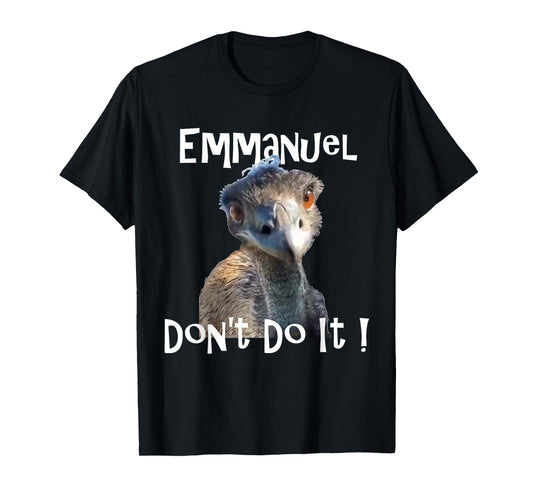 Emmanuel Don't Do It funny viral emu graphic tee T-Shirt