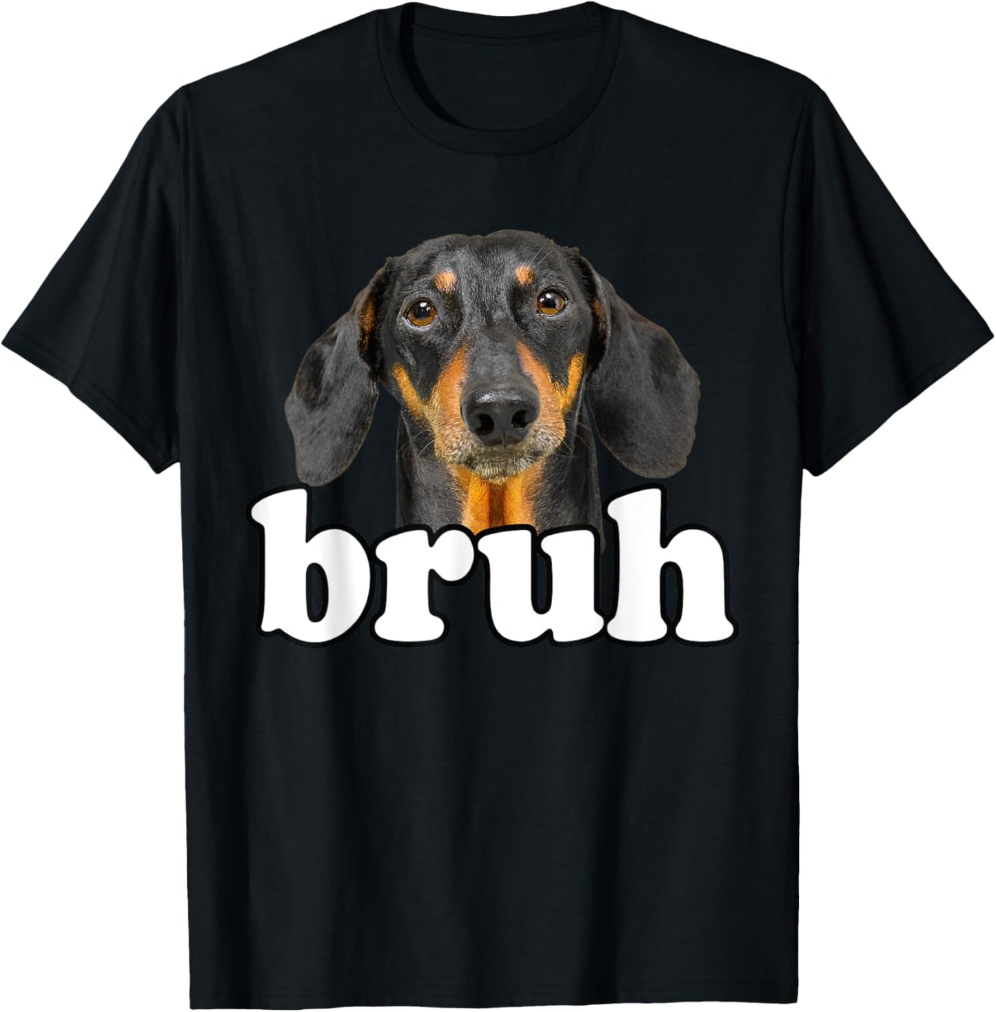 Funny Dachshund Meme Saying Bruh Funny Dog Sarcastic Quotes T-Shirt