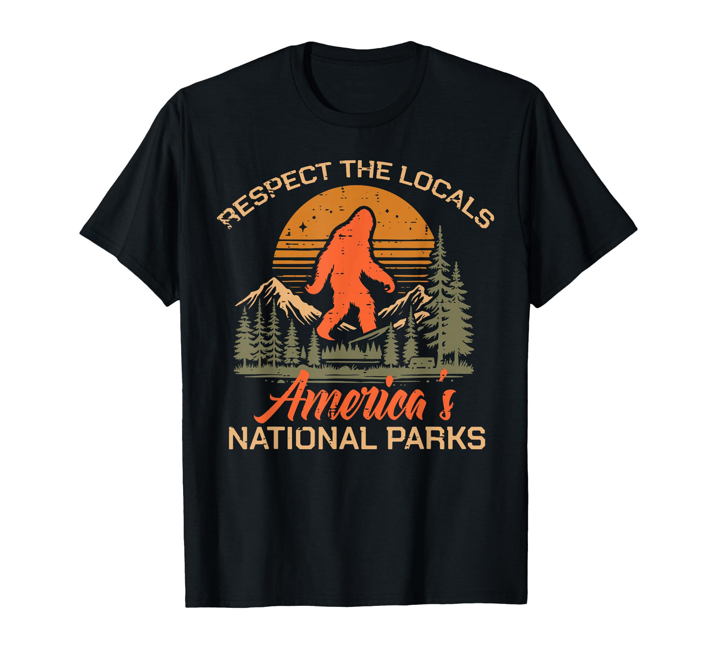 Bigfoot Respect Locals National Park Sasquatch Men Women Kid T-Shirt