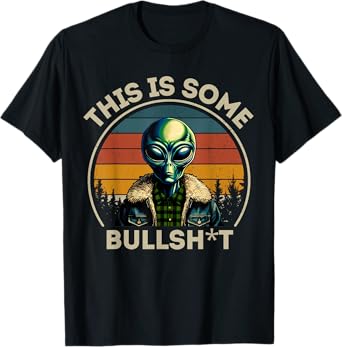 This Is Some Bullshit Resident Funny Swearing Alien Science T-Shirt