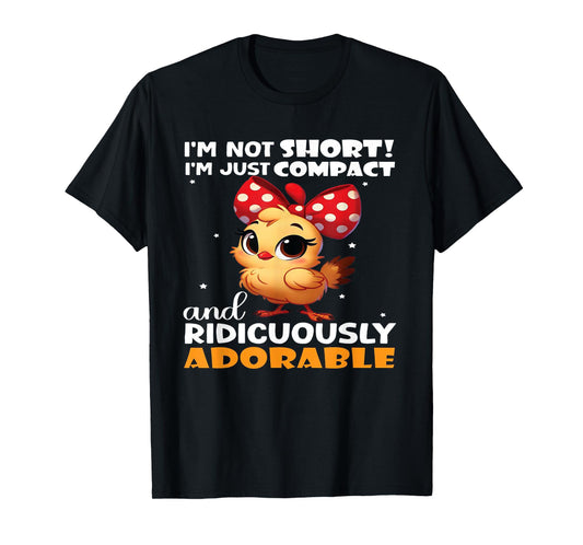 I'm not just short I'm just compact and ridiculously T-Shirt