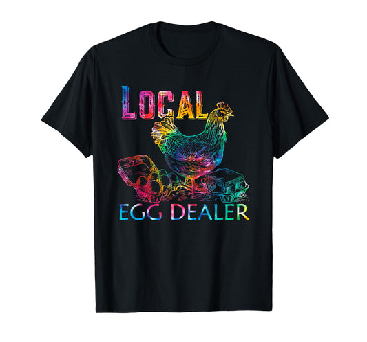 Tie Dye Funny Local Egg Dealers Farmer Chicken Egg Lover T-Shirt