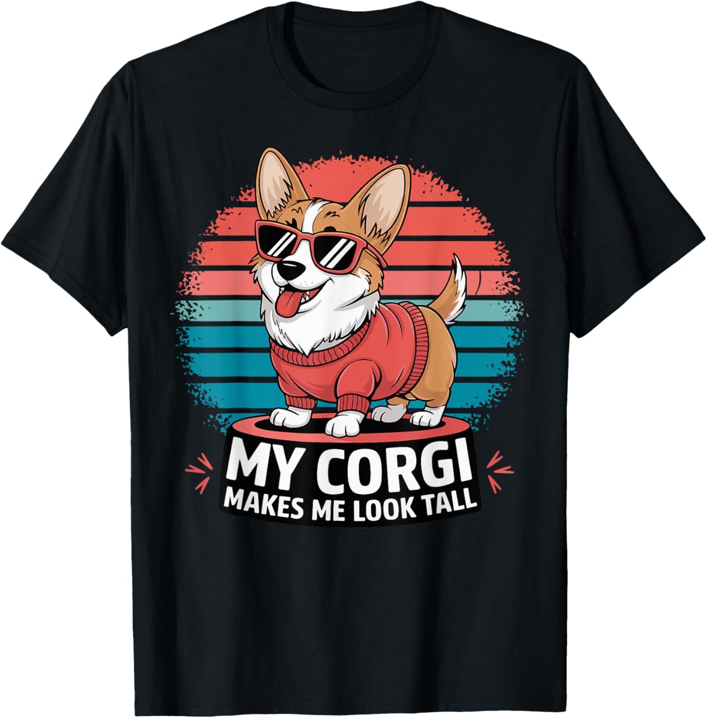 My Corgi Makes Me Look Tall T-Shirt