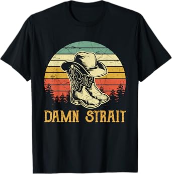 Funny Damn, Cowgirl Cowboy Boots Hat Strait Southern Western T-Shirt