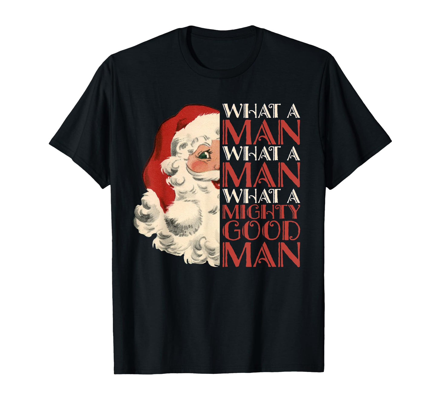 What A Man What A Mighty Good Man Santa T-Shirt