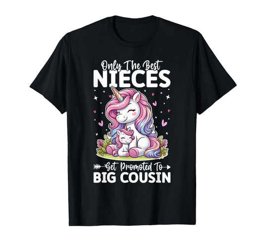Only Best Nieces Get Promoted To a Big Cousin Cute Unicorn T-Shirt