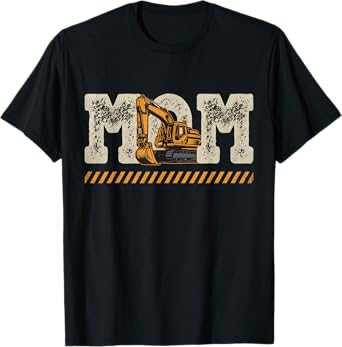 Excavator Mom Mother's Day Construction Mother Birthday T-Shirt