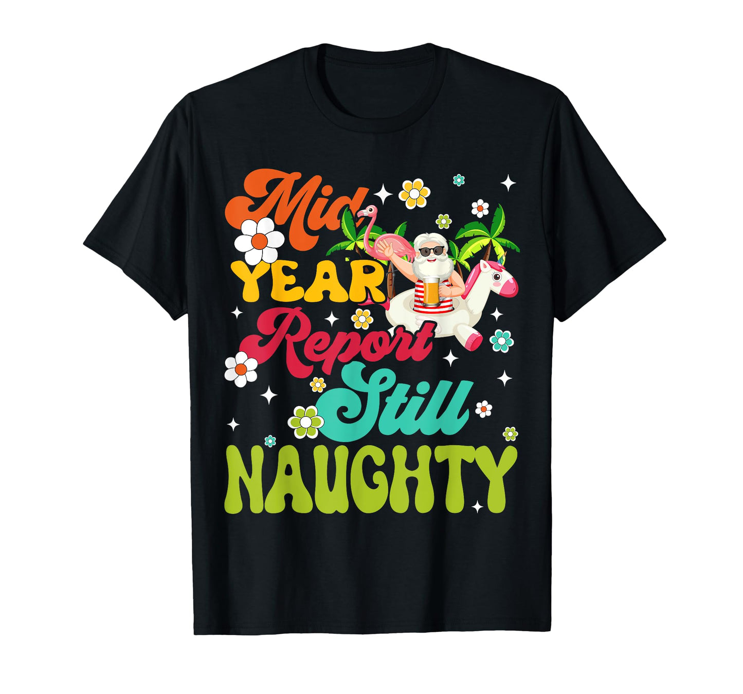 Mid Year Report Still Naughty Santa Hawaii Christmas In July T-Shirt