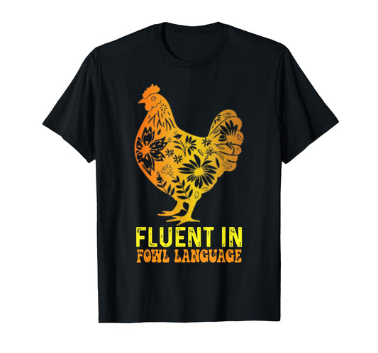 Fluent In Fowl Language Funny Chicken Foul Farmer Funny T-Shirt