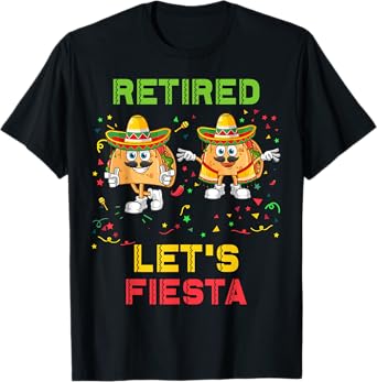 Let's Fiesta Tacos Retirement Mexicano Retired Cinco De Mayo T-Shirt
