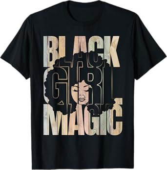 Black Girl Magic Black History Month Melanin Black Women T-Shirt