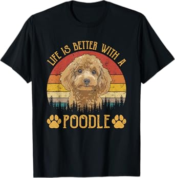 Life Is Better With A Poodle Funny Dog Lover Men Women Kids T-Shirt
