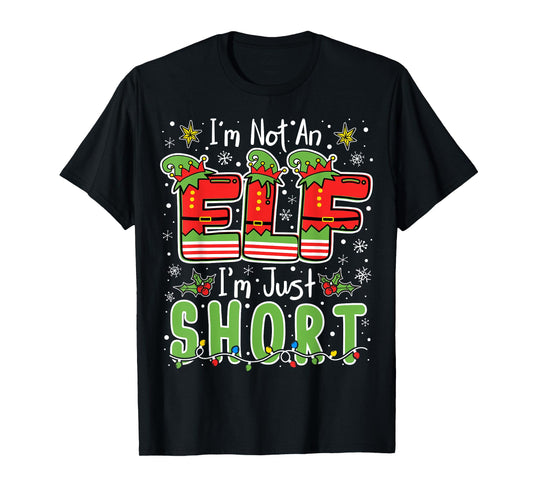 Im Not An Elf Just Short Funny Christmas Xmas Men Women Kids T-Shirt
