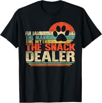 Dog Fathers Day Fur Dad The Man The Myth The Snack Dealer T-Shirt