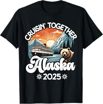 Cruisin Together Alaska 2025 Family Friend Alaska Cruise T-Shirt