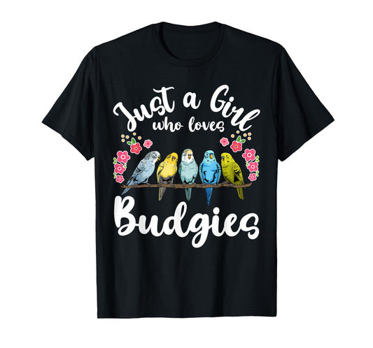 Budgie Budgerigar Birds Just a Girl Who Loves Budgies T-Shirt